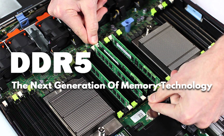 Why Choose DDR5: The Next Generation of Memory Technology